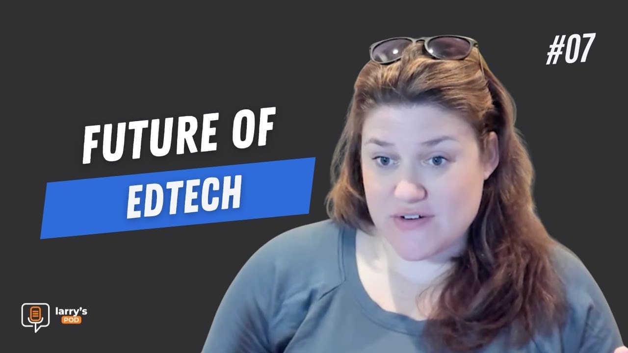E07 |  Future of EdTech with Claire Smizer
