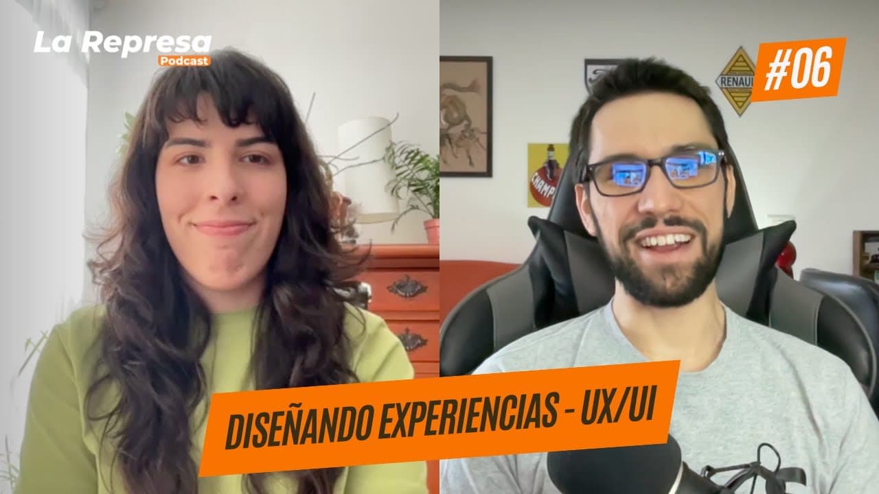 E06 |  UX/UI - Diseñando Experiencias | La Represa